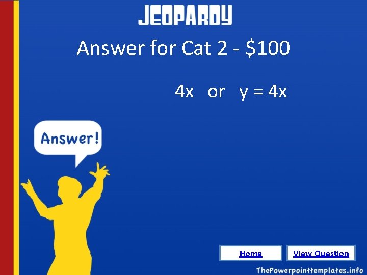 Answer for Cat 2 - $100 4 x or y = 4 x Home