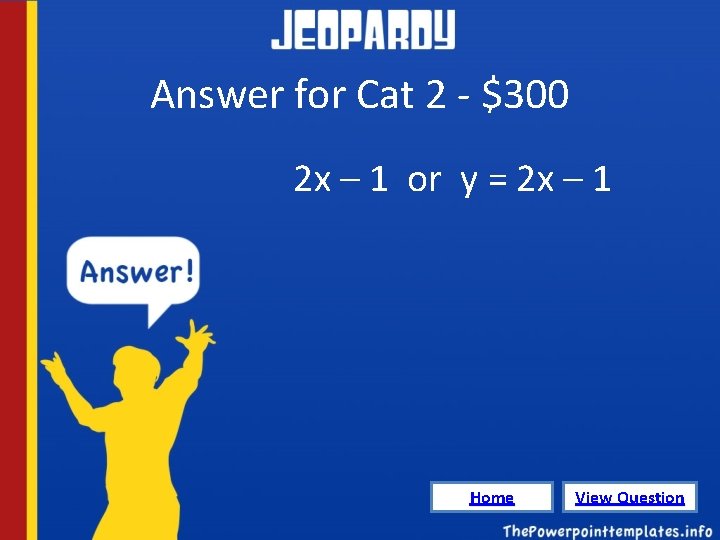 Answer for Cat 2 - $300 2 x – 1 or y = 2