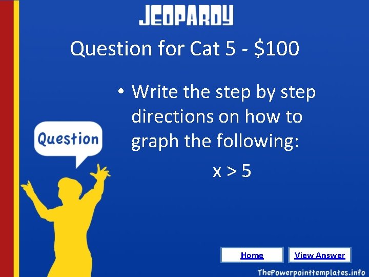 Question for Cat 5 - $100 • Write the step by step directions on