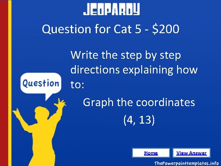 Question for Cat 5 - $200 Write the step by step directions explaining how