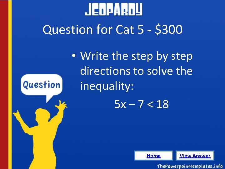 Question for Cat 5 - $300 • Write the step by step directions to