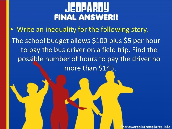  • Write an inequality for the following story. The school budget allows $100