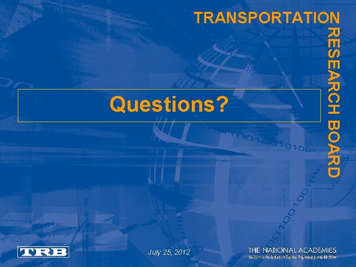 TRANSPORTATION July 25, 2012 RESEARCH BOARD Questions? 