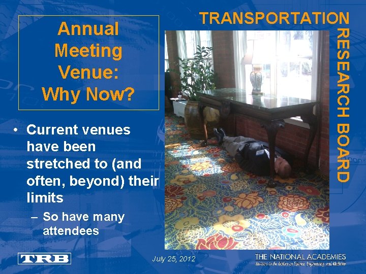 TRANSPORTATION • Current venues have been stretched to (and often, beyond) their limits –