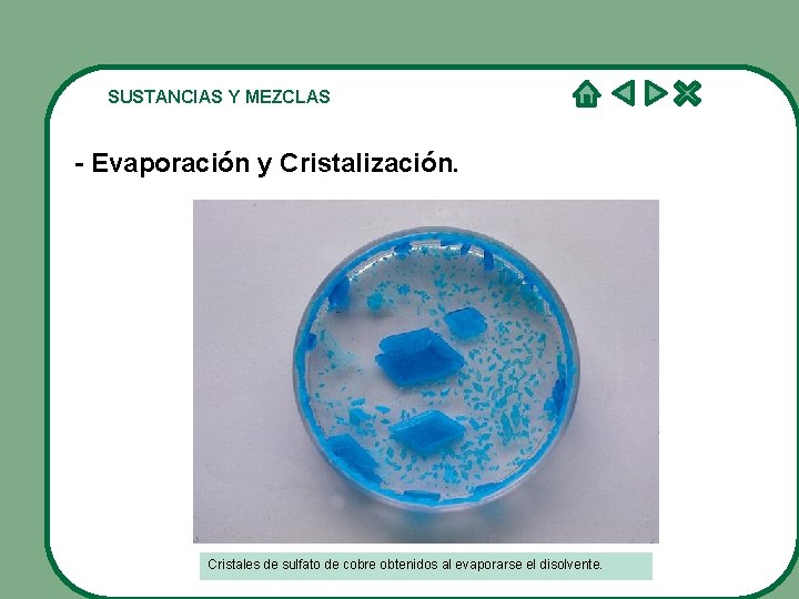 SUSTANCIAS Y MEZCLAS - Evaporación y Cristalización. Cristales de sulfato de cobre obtenidos al