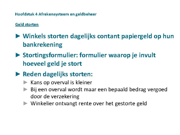 Hoofdstuk 4 Afrekensysteem en geldbeheer Geld storten ► Winkels storten dagelijks contant papiergeld op