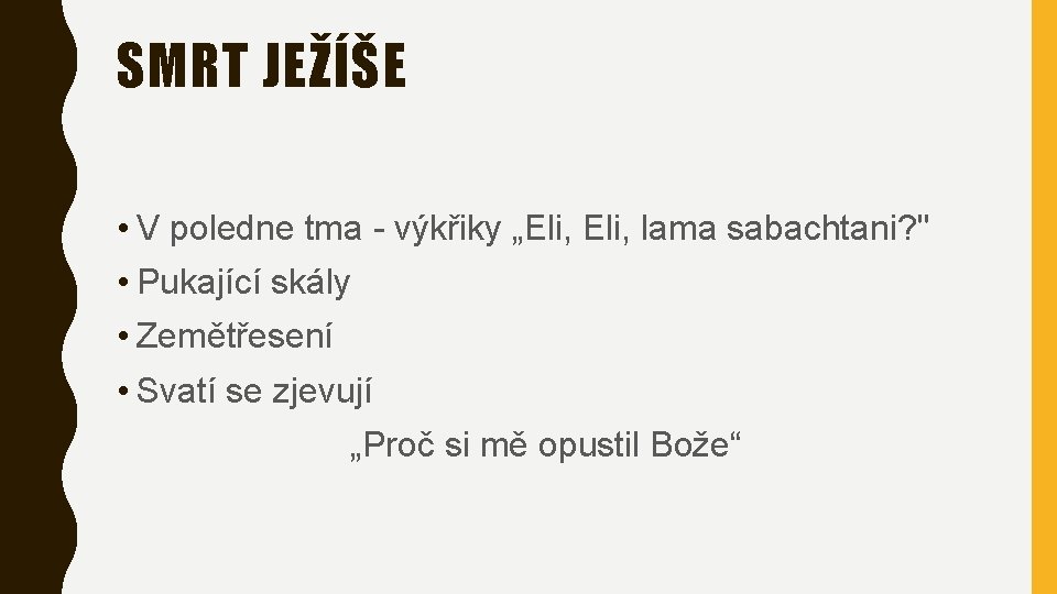 SMRT JEŽÍŠE • V poledne tma - výkřiky „Eli, lama sabachtani? " • Pukající