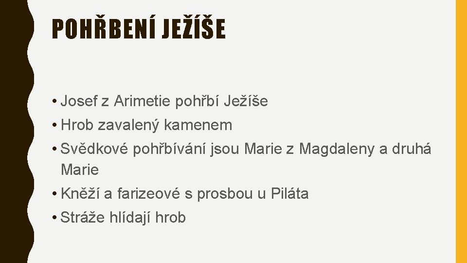 POHŘBENÍ JEŽÍŠE • Josef z Arimetie pohřbí Ježíše • Hrob zavalený kamenem • Svědkové