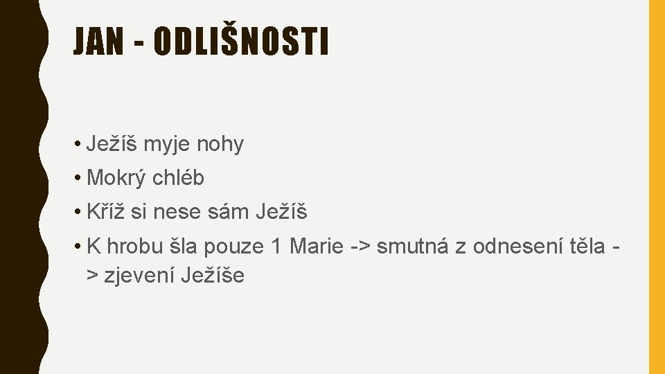 JAN - ODLIŠNOSTI • Ježíš myje nohy • Mokrý chléb • Kříž si nese