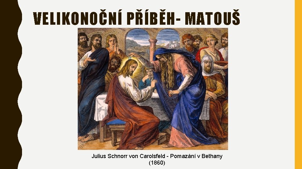 VELIKONOČNÍ PŘÍBĚH- MATOUŠ Julius Schnorr von Carolsfeld - Pomazání v Bethany (1860) 