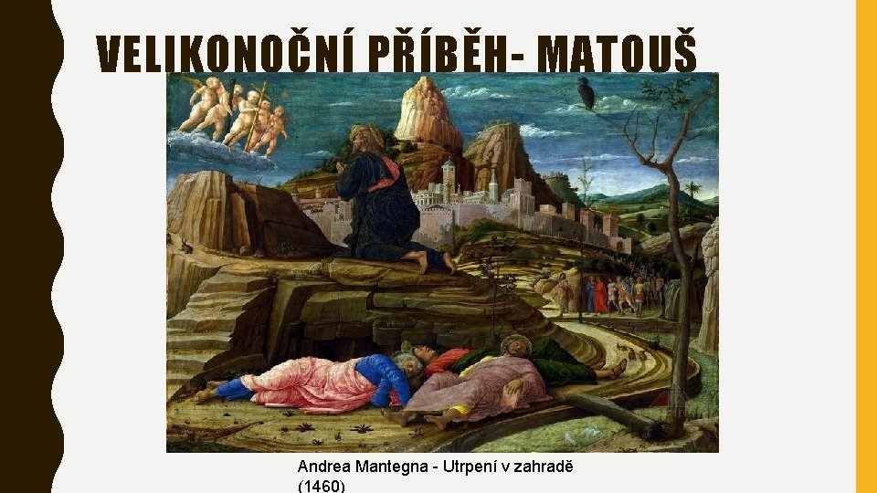 VELIKONOČNÍ PŘÍBĚH- MATOUŠ Andrea Mantegna - Utrpení v zahradě (1460) 