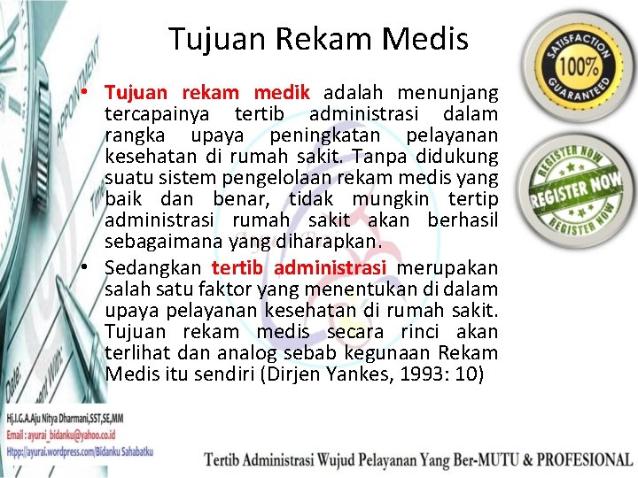 Tujuan Rekam Medis • Tujuan rekam medik adalah menunjang tercapainya tertib administrasi dalam rangka