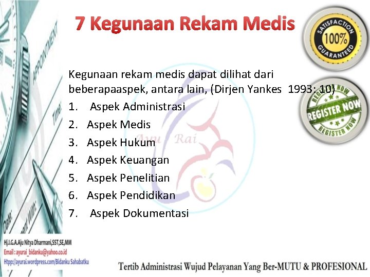 7 Kegunaan Rekam Medis Kegunaan rekam medis dapat dilihat dari beberapaaspek, antara lain, (Dirjen