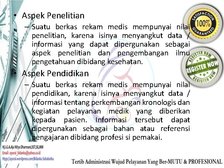  • Aspek Penelitian – Suatu berkas rekam medis mempunyai nilai penelitian, karena isinya