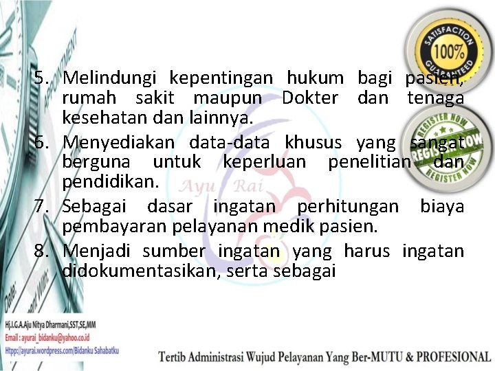 5. Melindungi kepentingan hukum bagi pasien, rumah sakit maupun Dokter dan tenaga kesehatan dan