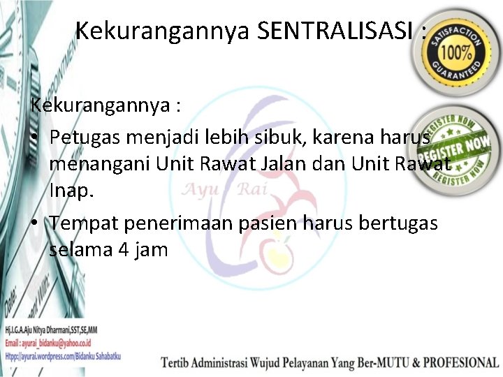 Kekurangannya SENTRALISASI : Kekurangannya : • Petugas menjadi lebih sibuk, karena harus menangani Unit