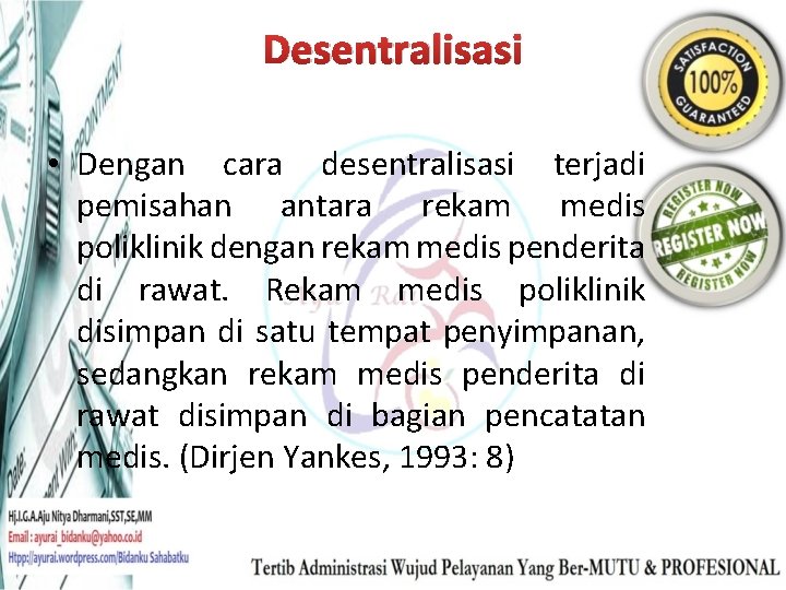 Desentralisasi • Dengan cara desentralisasi terjadi pemisahan antara rekam medis poliklinik dengan rekam medis