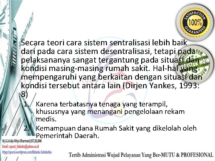  • Secara teori cara sistem sentralisasi lebih baik dari pada cara sistem desentralisasi,