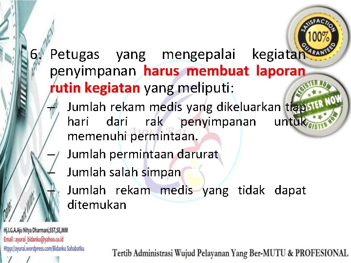 6. Petugas yang mengepalai kegiatan penyimpanan harus membuat laporan rutin kegiatan yang meliputi: –