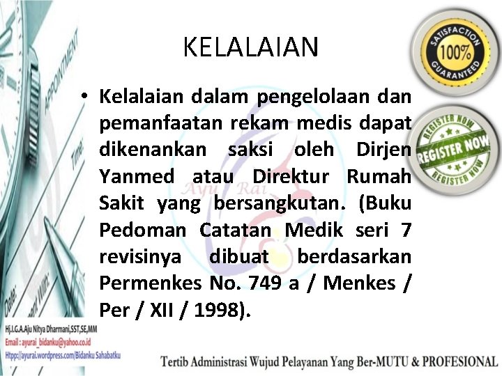 KELALAIAN • Kelalaian dalam pengelolaan dan pemanfaatan rekam medis dapat dikenankan saksi oleh Dirjen