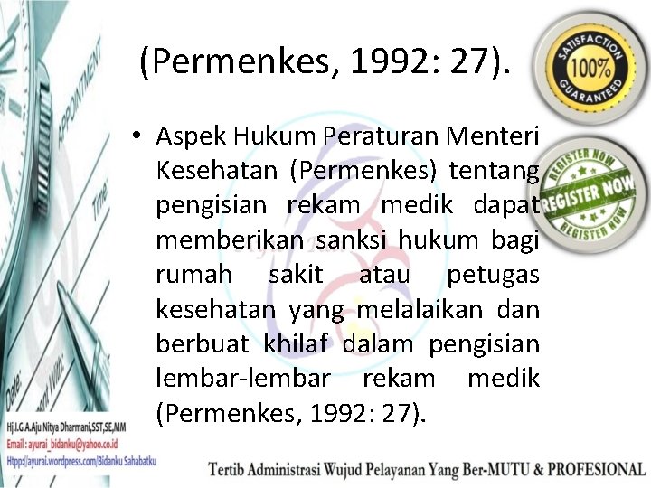 (Permenkes, 1992: 27). • Aspek Hukum Peraturan Menteri Kesehatan (Permenkes) tentang pengisian rekam medik