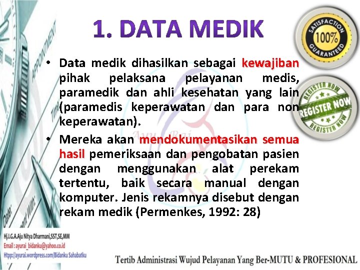  • Data medik dihasilkan sebagai kewajiban pihak pelaksana pelayanan medis, paramedik dan ahli