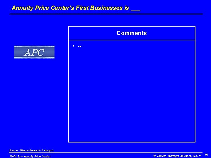 Annuity Price Center’s First Businesses is ___ Comments • -- Source: Tiburon Research &