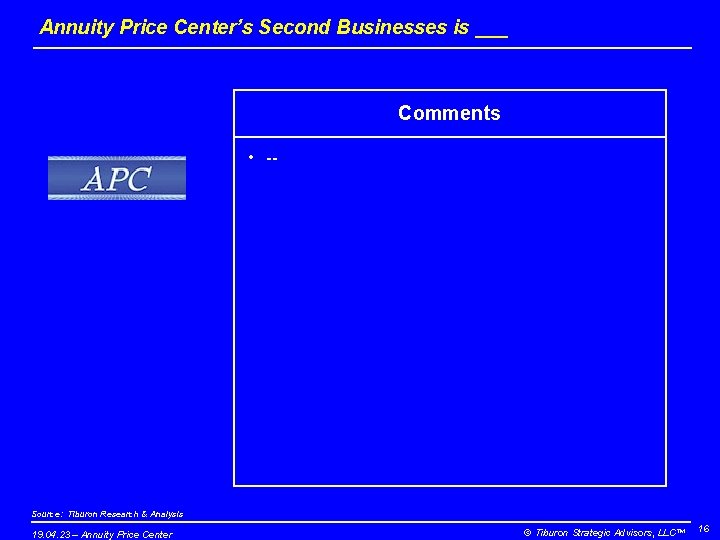 Annuity Price Center’s Second Businesses is ___ Comments • -- Source: Tiburon Research &