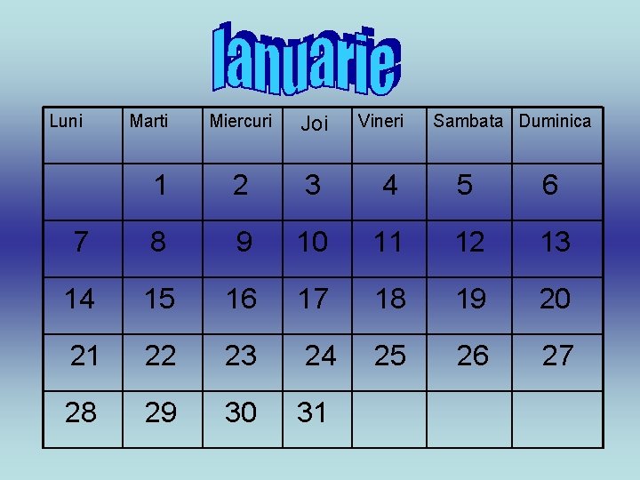 Luni Marti Miercuri Joi Vineri Sambata Duminica 1 2 3 4 5 6 7