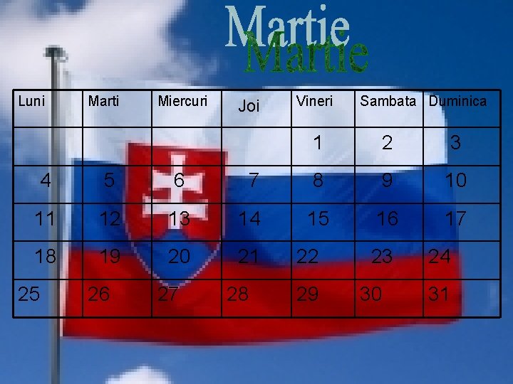 Luni Marti Miercuri Joi Vineri Sambata Duminica 1 2 3 4 5 6 7