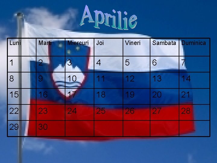 Luni Marti Miercuri Joi Vineri Sambata Duminica 1 2 3 4 5 6 7