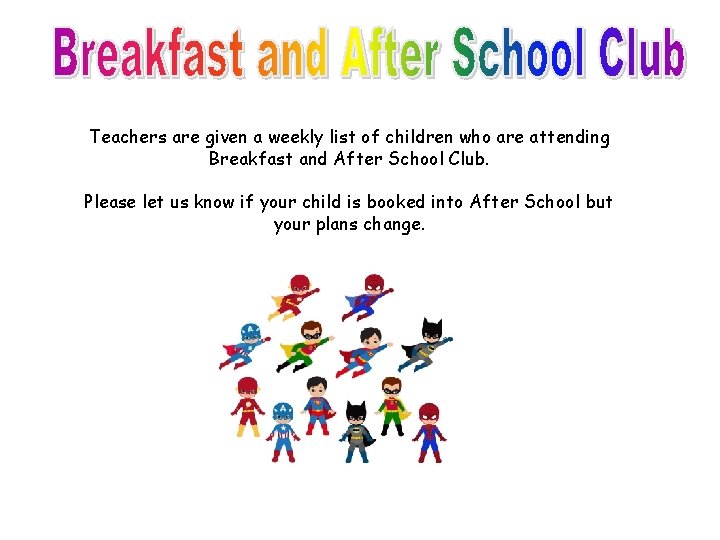 Teachers are given a weekly list of children who are attending Breakfast and After