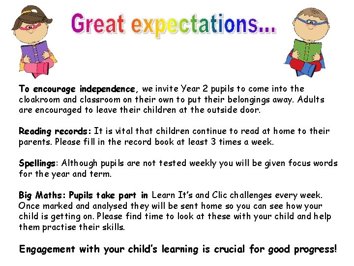 To encourage independence, we invite Year 2 pupils to come into the cloakroom and