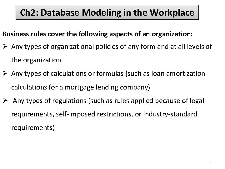 Ch 2: Database Modeling in the Workplace Business rules cover the following aspects of