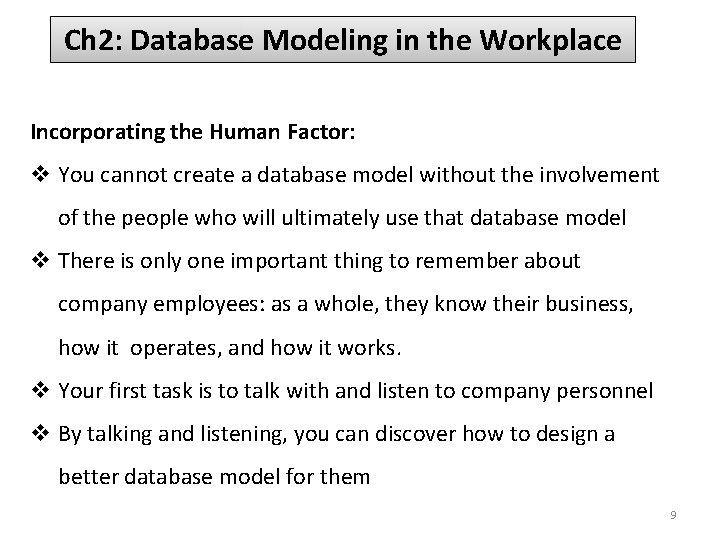 Ch 2: Database Modeling in the Workplace Incorporating the Human Factor: v You cannot