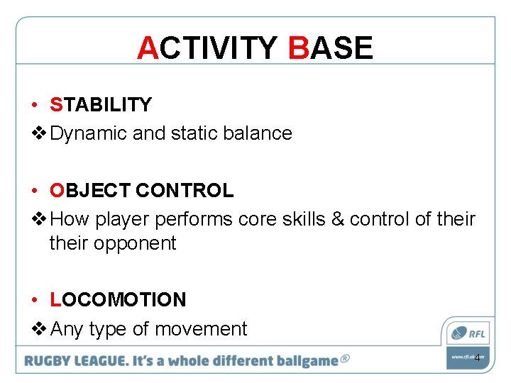 ACTIVITY BASE • STABILITY v Dynamic and static balance • OBJECT CONTROL v How