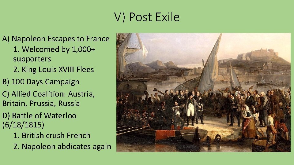 V) Post Exile A) Napoleon Escapes to France 1. Welcomed by 1, 000+ supporters