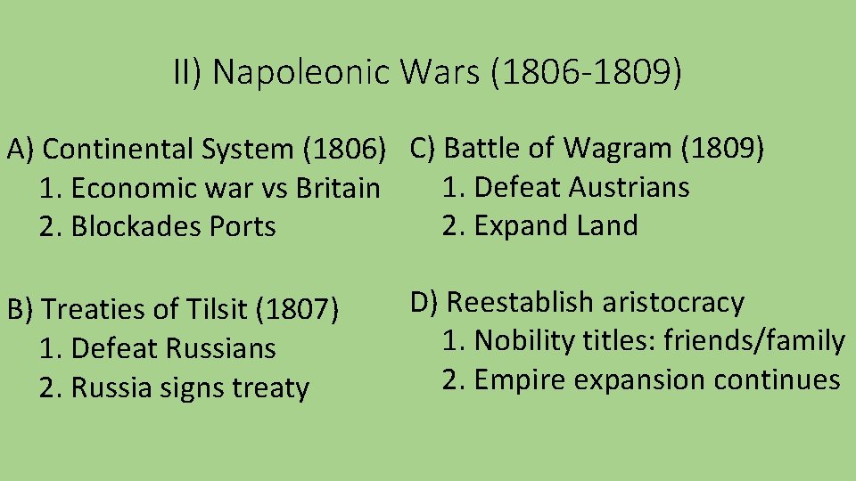 II) Napoleonic Wars (1806 -1809) A) Continental System (1806) C) Battle of Wagram (1809)