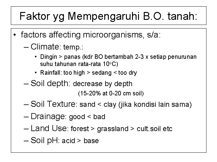Faktor yg Mempengaruhi B. O. tanah: • factors affecting microorganisms, s/a: – Climate: temp.