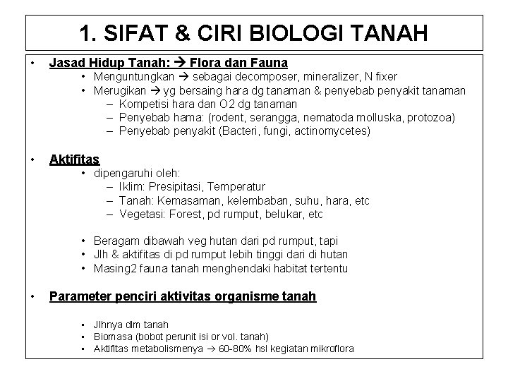 1. SIFAT & CIRI BIOLOGI TANAH • Jasad Hidup Tanah: Flora dan Fauna •