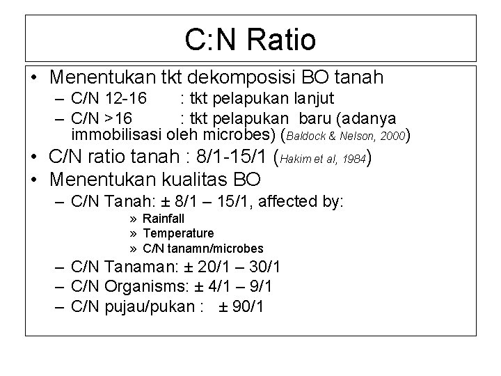 C: N Ratio • Menentukan tkt dekomposisi BO tanah – C/N 12 -16 :