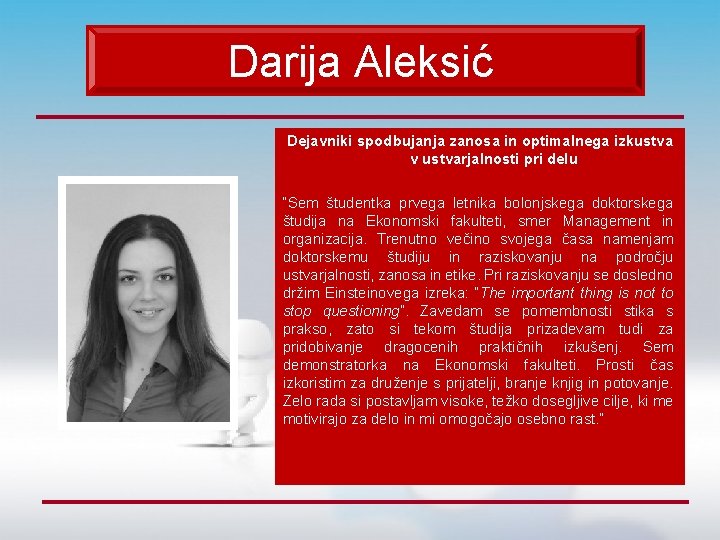Darija Aleksić Dejavniki spodbujanja zanosa in optimalnega izkustva v ustvarjalnosti pri delu “Sem študentka