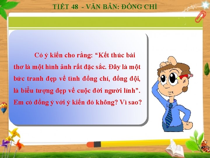 TIẾT 48 - VĂN BẢN: ĐỒNG CHÍ Có ý kiến cho rằng: “Kết thúc