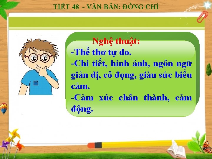 TIẾT 48 - VĂN BẢN: ĐỒNG CHÍ Nghệ thuật: -Thể thơ tự do. -Chi