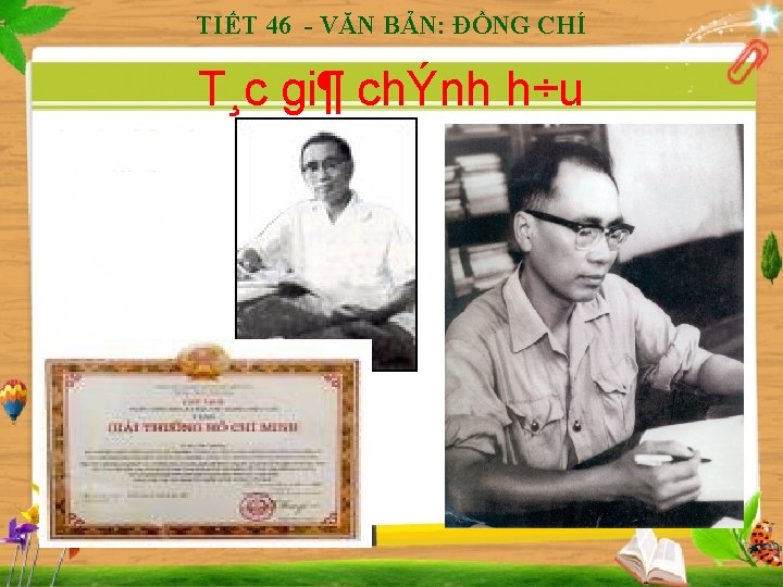 TIẾT 46 - VĂN BẢN: ĐỒNG CHÍ T¸c gi¶ chÝnh h÷u 