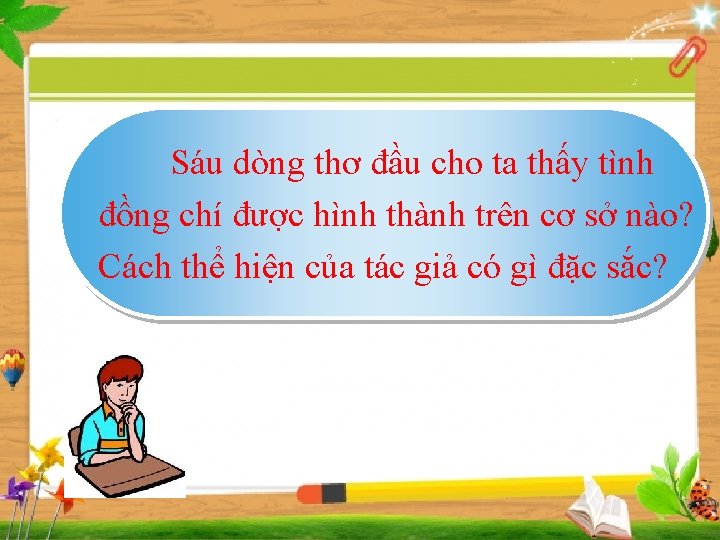 Sáu dòng thơ đầu cho ta thấy tình đồng chí được hình thành trên