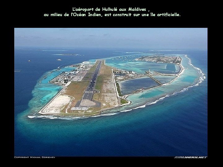 L’aéroport de Hulhulé aux Maldives , au milieu de l’Océan Indien, est construit sur