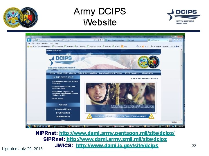 Army DCIPS Website NIPRnet: http: //www. dami. army. pentagon. mil/site/dcips/ SIPRnet: http: //www. dami.