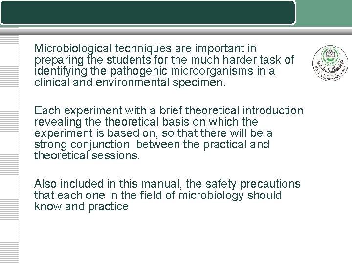 Microbiological techniques are important in preparing the students for the much harder task of