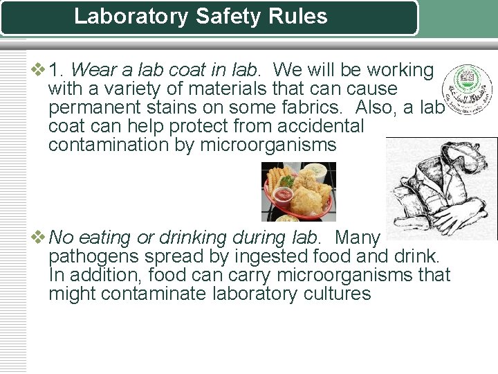 Laboratory Safety Rules v 1. Wear a lab coat in lab. We will be